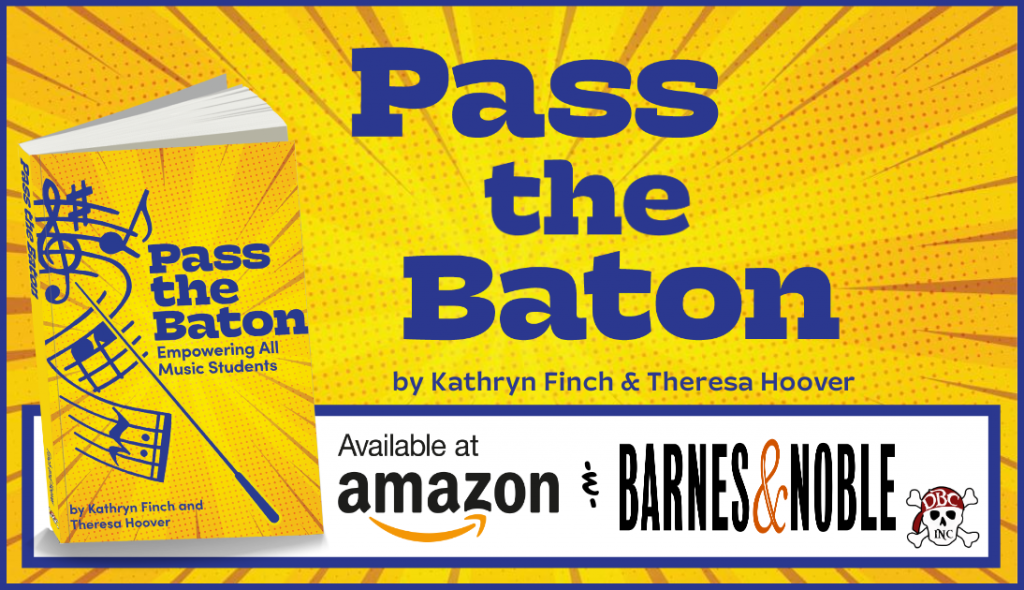 Pass the Baton: Empowering All Music Students. Available at Amazon and Barnes and Noble