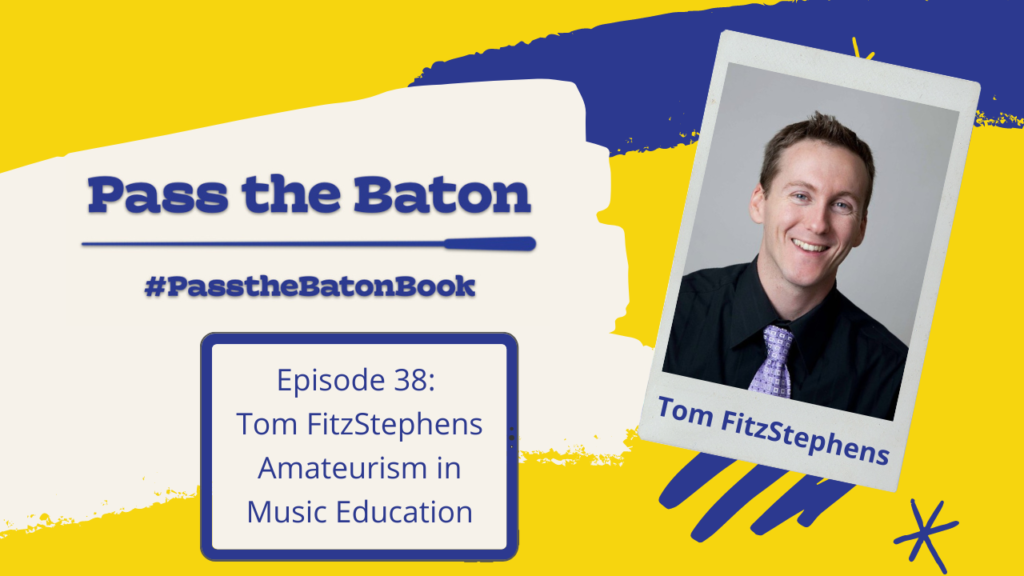 Episode 38: Tom FitzStephens, Amateurism in Music Education 