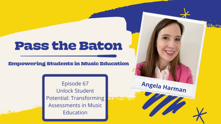 Episode 67 – Unlock Student Potential: Transforming Assessments in Music Education