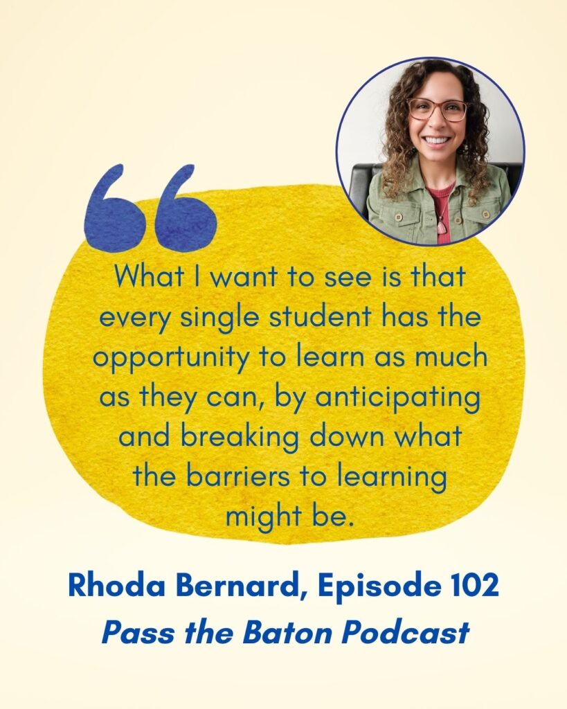 What I want to see is that every single student has the opportunity to learn as much as they can, by anticipating and breaking down what the barriers to learning might be.