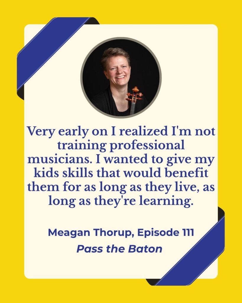  Very early on I realized I'm not training professional musicians. I wanted to give my kids skills that would benefit them for as long as they live, as long as they're learning.