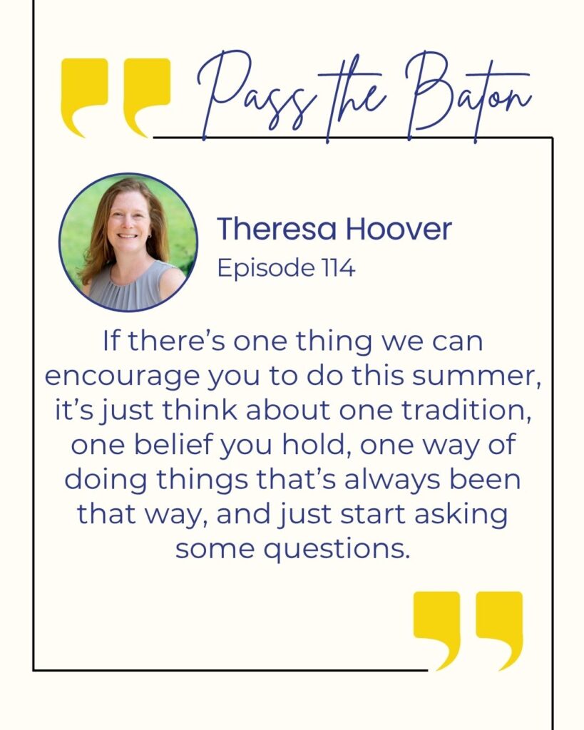 “If there’s one thing we can encourage you to do this summer, it’s just think about one tradition, one belief you hold, one way of doing things that’s always been that way, and just start asking some questions.”
