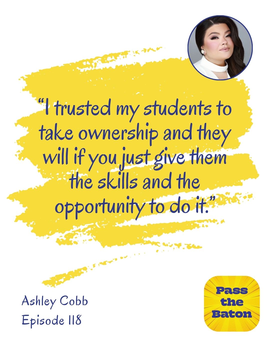 “I trusted my students to take ownership and they will if you just give them the skills and the opportunity to do it.”