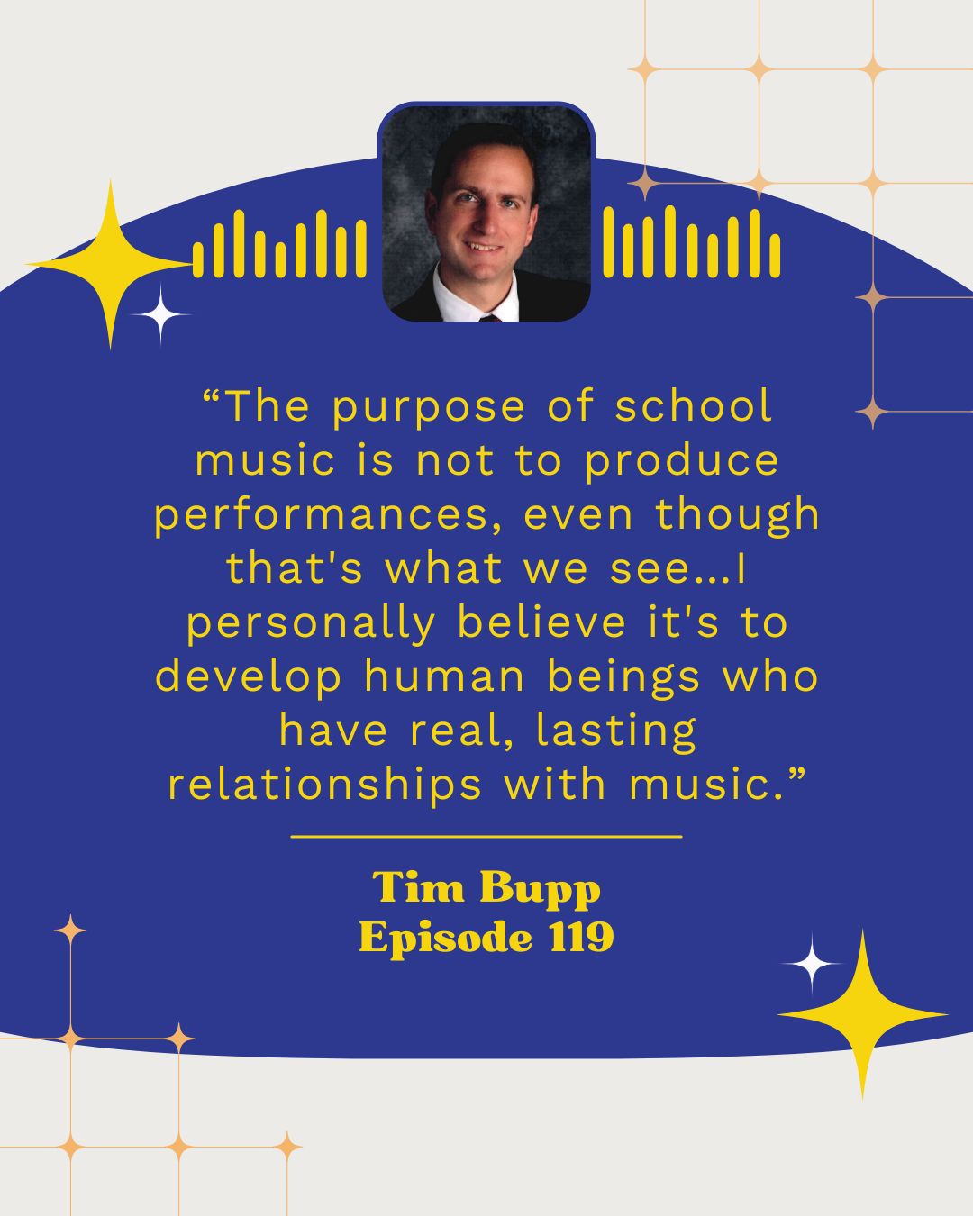 “The purpose of school music is not to produce performances, even though that's what we see…I personally believe it's to develop human beings who have real, lasting relationships with music.”